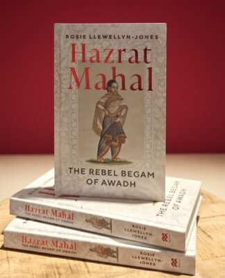 From Courtesan to Commander: New Biography Restores Begam Hazrat Mahal to Her Rightful Place