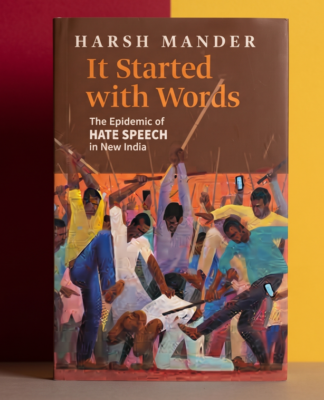 Before the Violence, the Words: Harsh Mander’s Urgent Anatomy of India’s Hate Speech Epidemic